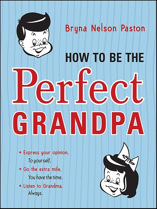 Title details for How to Be the Perfect Grandpa by Bryna Nelson Paston - Available
